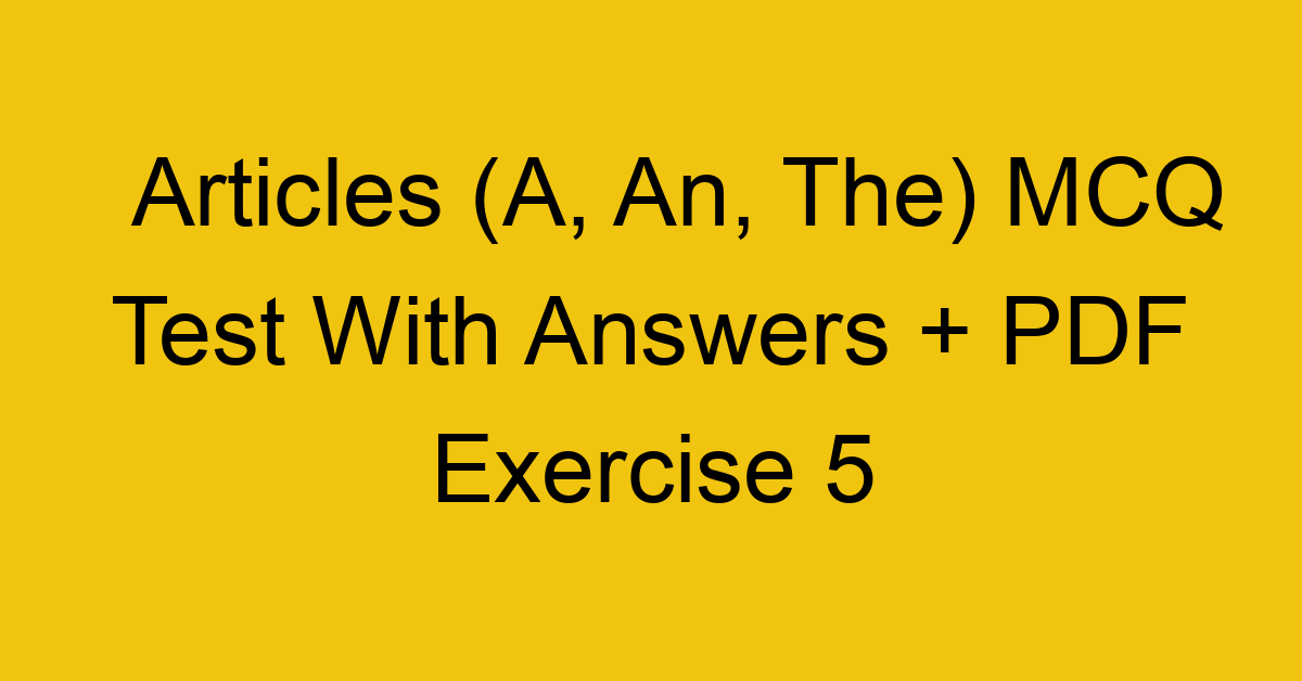 articles a an the mcq test with answers pdf exercise 5 35080