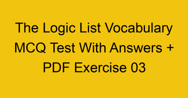 the logic list vocabulary mcq test with answers pdf exercise 03 345