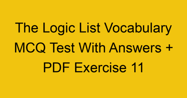 the logic list vocabulary mcq test with answers pdf exercise 11 36089